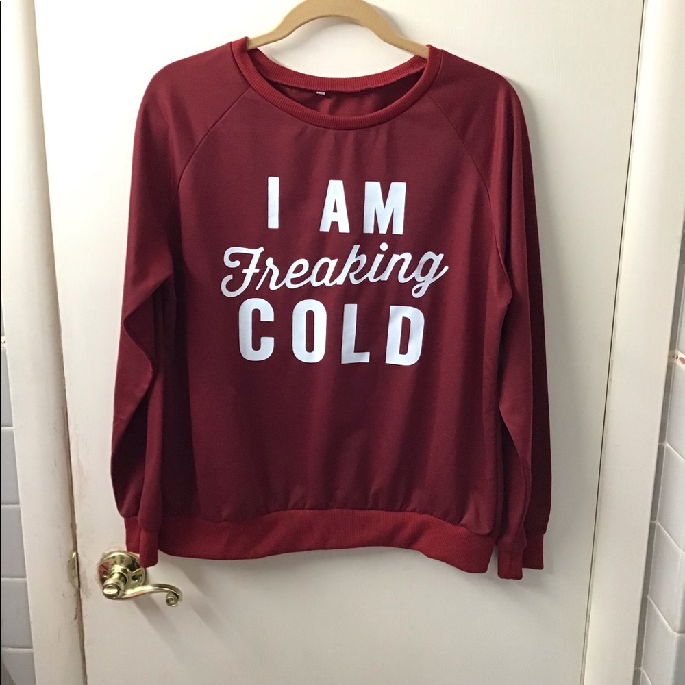 Im Freaking Cold  Red pull over sweater